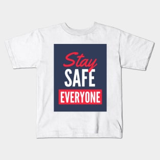 Stay Safe Everyone T-shirt Kids T-Shirt